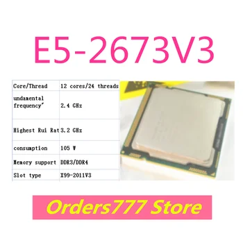 Новый импортный оригинальный процессор E5-2673V3 2673 V3 с 12 ядрами и 24 потоками 2,4 ГГц 3,2 ГГц 105 Вт товары на складе